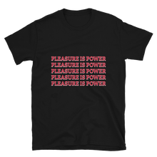 Load image into Gallery viewer, Pleasure is Power Tee
